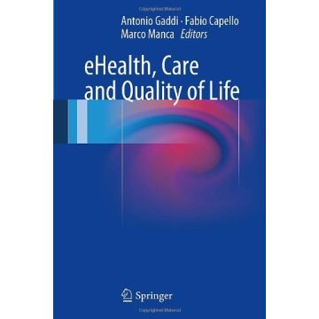 Ehealth, Care And Quality Of Life - Gaddi A. ; Capello F. ; Manca M.  - Springer Verlag Italia - 9788847052529