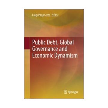 Public Debt, Global Governance And Economic Dynamism - Paganetto L.  - Springer Verlag Italia - 9788847053304
