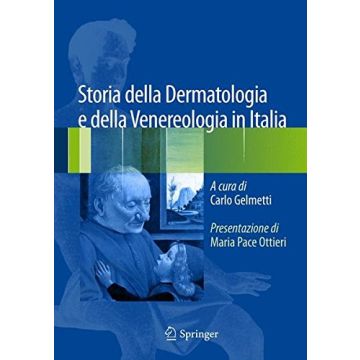Storia della Dermatologia e della Venereologia in Italia  Gelmetti Carlo  Springer Verlag Italia  9788847057166