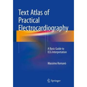 Text Atlas of Practical Electrocardiography. A Basic Guide to ECG Interpretation  Romanò Massimo  Springer Verlag Italia  9788847057401