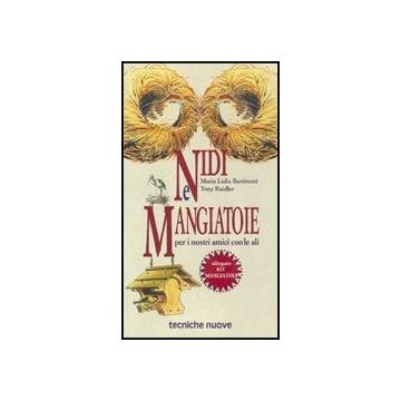 Nidi E Mangiatoie Per I Nostri Amici Con Le Ali. Con Kit Mangiatoia