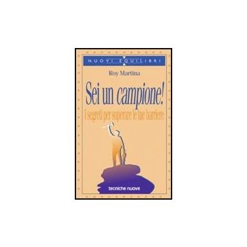 Sei Un Campione! I Segreti Per Superare Le Tue Barriere