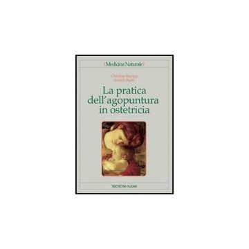 La Pratica Dell'agopuntura In Ostetricia