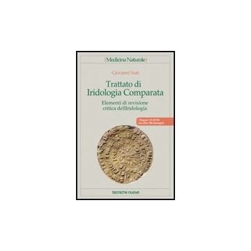Trattato Di Iridologia Comparata. Elementi Di Revisione Critica Dell'iridologia. Con Cd-rom