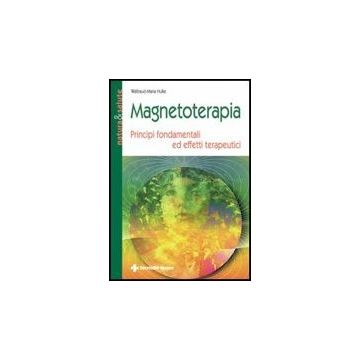 Magnetoterapia. Principi Fondamentali Ed Effetti Terapeutici