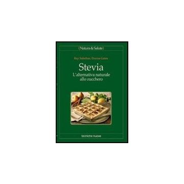 Stevia. L'alternativa Naturale Allo Zucchero