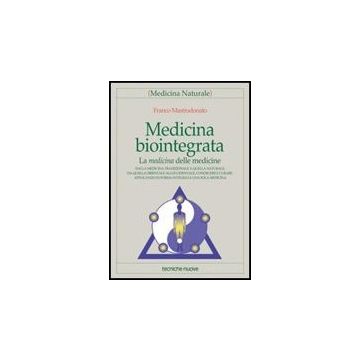 Medicina Biointegrata. La Medicina Delle Medicine