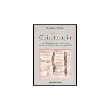 Chiroterapia. La Medicina Manuale Per Prevenire E Curare Le Malattie Di Origine Vertebrale