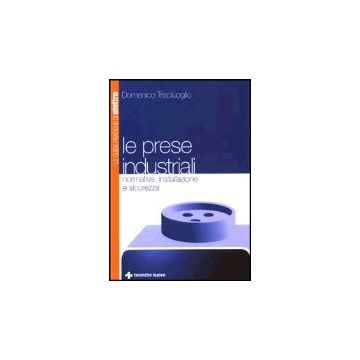 Le Prese Industriali. Normative, Installazione E Sicurezza