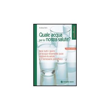 Quale Acqua Per La Nostra Salute?