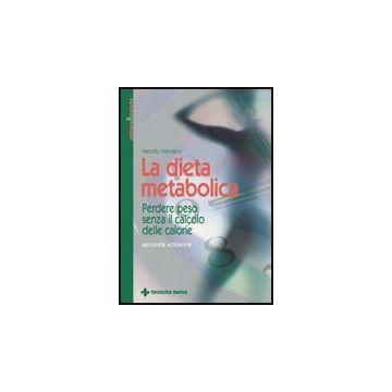 La Dieta Metabolica. Perdere Peso Senza Il Calcolo Delle Calorie
