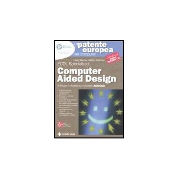 La Patente Europea Del Computer. Corso Avanzato. Computer Aided Design. Autodesk Auto Cad