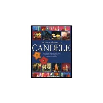 Creare E Decorare Candele. Con Gadget