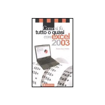 Come Si Fa Tutto O Quasi Con Excel 2003