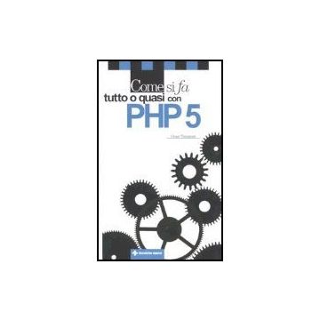 Come Si Fa Tutto O Quasi Con Php 5
