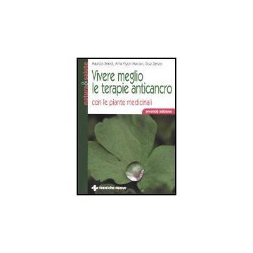 Vivere Meglio Le Terapie Anticancro Con Le Piante Medicinali E Comportamentali