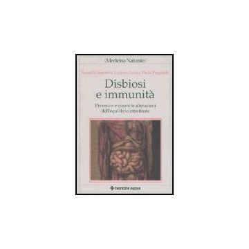 Disbiosi E Immunita. Prevenire E Curare Le Alterazioni Dell'equilibrio Intestinale