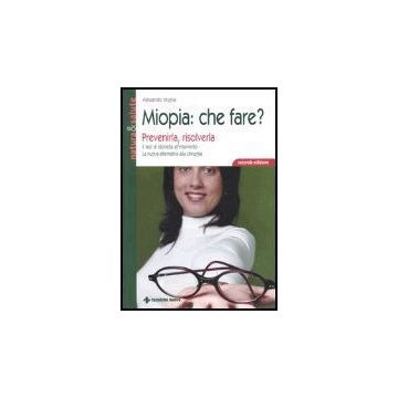 Miopia: Che Fare? Prevenirla, Risolverla