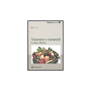 Vitamine E Minerali. Guida Clinica