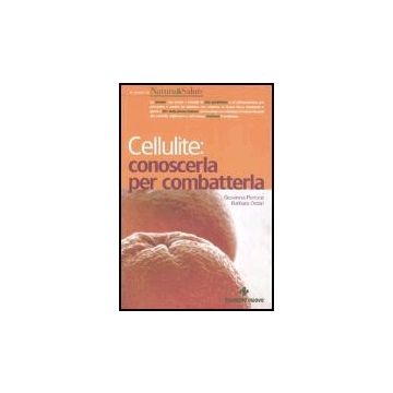 Cellulite: Conoscerla Per Combatterla