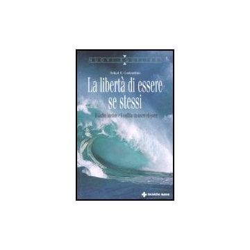 La Liberta' Di Essere Se Stessi. Il Giudice Interiore E Il Conflitto Tra Dovere Ed Essere