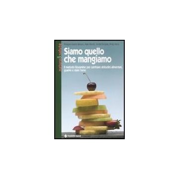 Siamo Quello Che Mangiamo. Il Metodo Kusmine Per Cambiare Abitudini Alimentari Guarire E Stare Bene