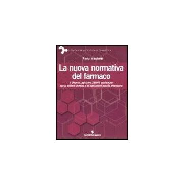 La Nuova Normativa Del Farmaco. Il Decreto Legislativo 219/06 Confrontato Con Le Direttive Europee E La Legislazione Italiana Precedente 