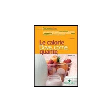 Le Calorie. Dove, Come, Quante 