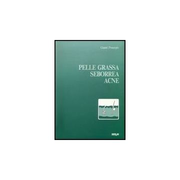 Pelle Grassa, Seborrea, Acne