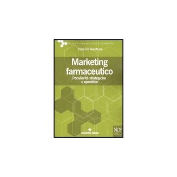 Marketing Farmaceutico. Peculiarita' Strategiche E Operative