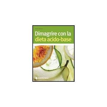 Dimagrire Con La Dieta Acido-base