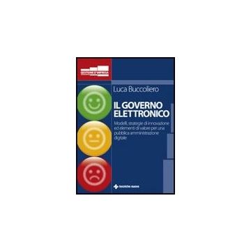 Governo Elettronico. Modelli Strategie E Soluzioni Innovative Per Una Pubblica Amministrazione Digitale