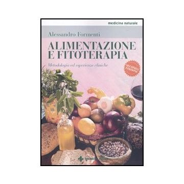 Alimentazione E Fitoterapia. Metodologia Ed Esperienze Cliniche