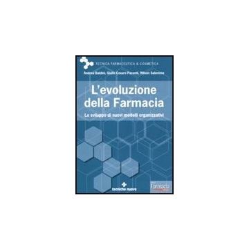 L' Evoluzione Della Farmacia. Lo Sviluppo Di Nuovi Modelli Organizzativi  Farmaco (la)