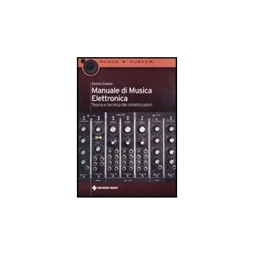Manuale Di Musica Elettronica. Teoria E Tecnica Dei Sintetizzatori