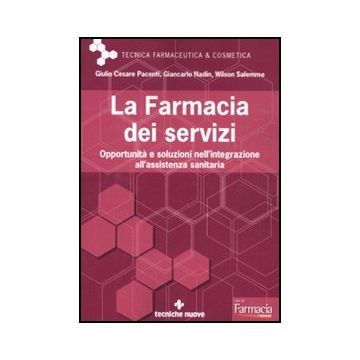 La Farmacia Dei Servizi. Opportunita' E Soluzioni Nell'integrazione All'assistenza Sanitaria 