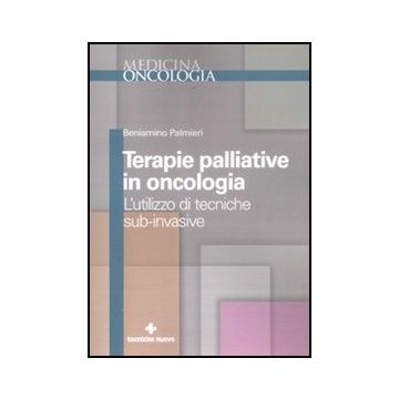 Terapie Palliative In Oncologia. L'utilizzo Di Tecniche Sub-invasive