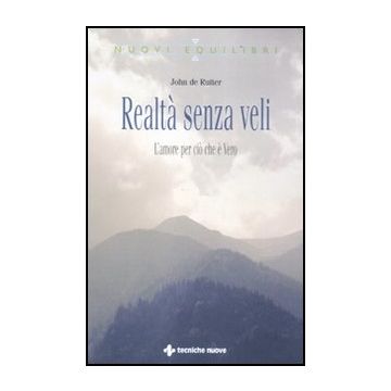 La Realta' Senza Veli. L'amore Per Il Vero Essere 