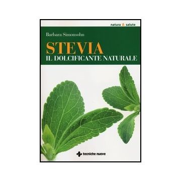 Stevia. Il Dolcificante Naturale