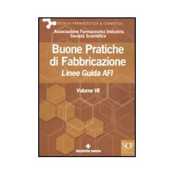 Buone Pratiche Di Fabbricazione. Linee Guida Afi. Vol. 7