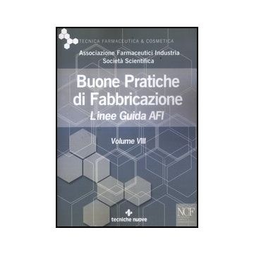 Buone Pratiche Di Fabbricazione. Linee Guida Afi. Vol. 8
