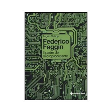 Federico Faggin. Il Padre Del Microprocessore