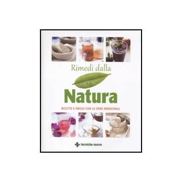 Rimedi Dalla Natura. Ricette E Infusi Dalle Erbe Medicinali