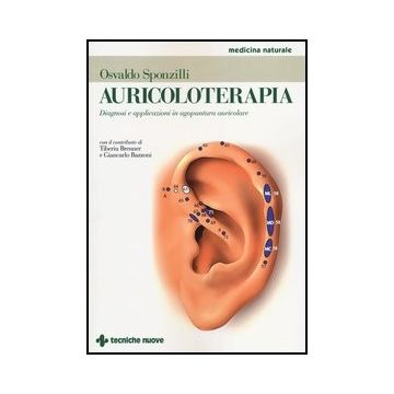 Auricoloterapia. Diagnosi E Applicazioni In Agopuntura Auricolare