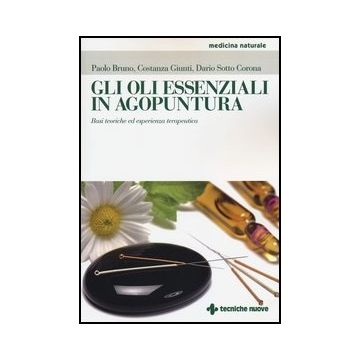 Gli Oli Essenziali In Agoputura. Basi Teoriche Ed Esperienza Terapeutica 