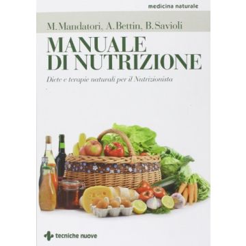 Manuale Di Nutrizione. Diete E Terapie Naturali Per Il Nutrizionista