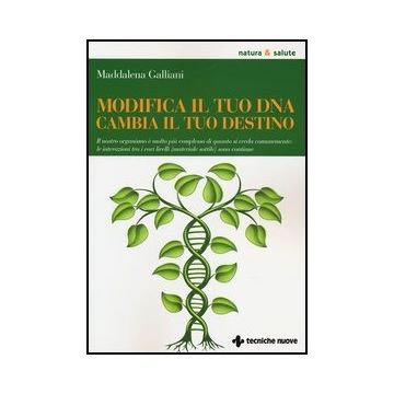 Modifica Il Tuo Dna, Cambia Il Tuo Destino. Il Nostro Organismo E' Molto Piu' Complesso Di Quanto Si Creda Comunemente: Le Interazioni Tra I Vari Livelli...