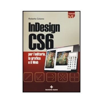 Indesign Cs6 Per L'editoria, La Grafica E Il Web