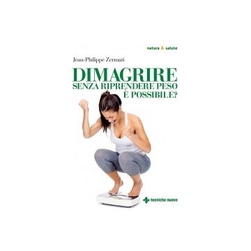 Dimagrire senza riprendere peso è possibile?        [Zermati - Tecniche Nuove]