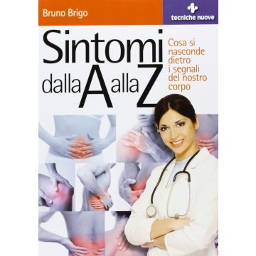 Sintomi Dalla A Alla Z. Cosa Si Nasconde Dietro I Segnali Del Nostro Corpo  Brigo Bruno  Tecniche Nuove  9788848129251